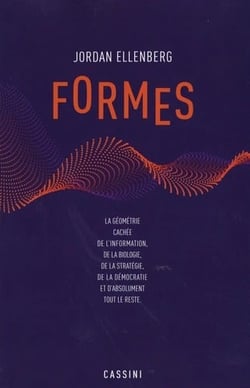 Formes : la géométrie cachée de l'information, de la biologie, de la stratégie, de la démocratie et de tout le reste