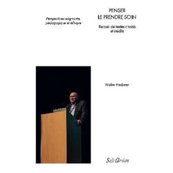 Penser le prendre soin : Recueil de textes choisis et inédits