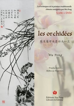 Les orchidees (livre +dvd) techniques de la peinture traditionnelle chinoise enseignees par we peng,