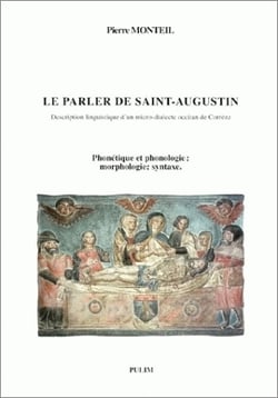 Le Parler de Saint-Augustin : Description linguistique d'un micro-dialecte occitan de Corrèze. Tome I : Phonétique et phonologie - morphologie - syntaxe. Tome II : Lexique
