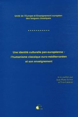 Une Identité culturelle pan-européenne : L 'humanisme classique euro-méditerranéen et son enseignement. Congrès international Eurosophia placé sous le haut patronnage du secrétaire général du Conseil de l'Europe, université de Limoges, Limoges, 19-21 (édi