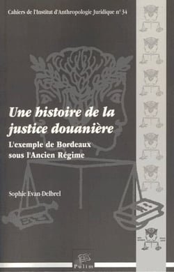 Une histoire de la justice douanière : L'exemple de Bordeaux sous l'Ancien Régime