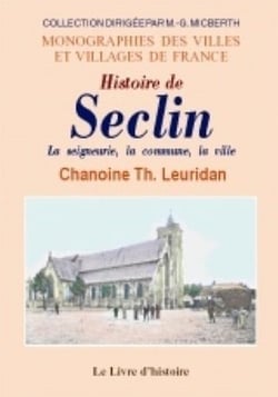 Histoire de seclin - la seigneurie, la communes, la ville, annales
