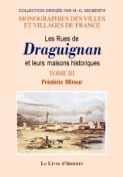 Draguignan (les rues de et leurs maisons historiques). t.iii