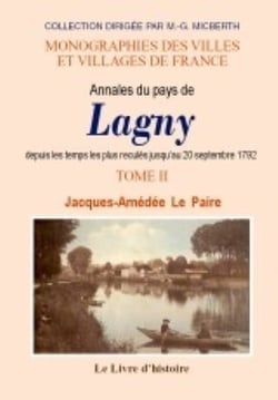 Lagny (annales du pays de) depuis les temps les plus recules jusqu'au 20 septembre 1792. t.ii