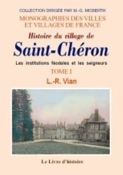 Saint-cheron (histoire du village de). t. i les institutions feodales et les seigneurs