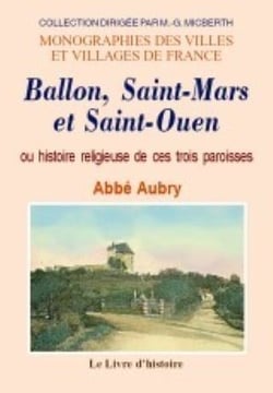 Ballon, saint-mars et saint-ouen ou histoire religieuse de ces trois paroisses