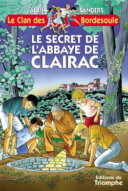 Le clan des Bordesoule Tome 9 : le secret de l'abbaye de Clairac