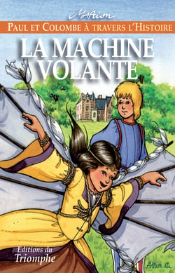 Paul et Colombe à travers l'Histoire Tome 4 : la machine volante