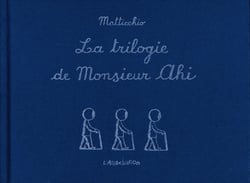 La Trilogie de monsieur ahi