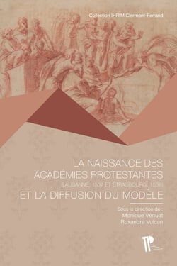 La Naissance des académies protestantes et la diffusion du modèle : Lausanne (1537), Strasbourg (1538)
