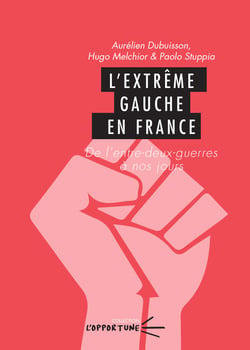 L' Extrême gauche en France : De l'entre-deux-guerres à nos jours