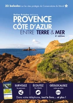 Provence Côte d'Azur entre terre & mer : 32 balades sur les sites protégés du Conservatoire du littoral (4e édition)