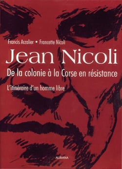 Jean nicoli, de la colonie a la corse en resistance - l'itineraire d'un homme libre