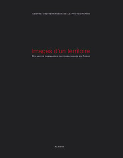 Images d un territoire - dix ans de commandes photographiques en corse