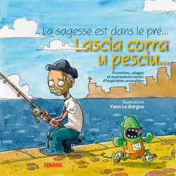 Lascia corra u pesciu... - proverbes corses illustrés