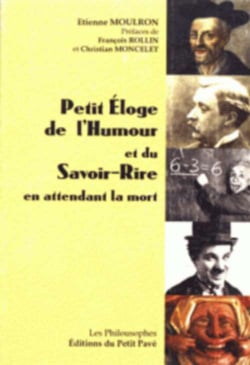 Petit eloge de l'humour et du savoir-rire en attendant la mort