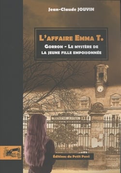 L'affaire emma t. gorron, le mystere de la jeune fille empoisonnee