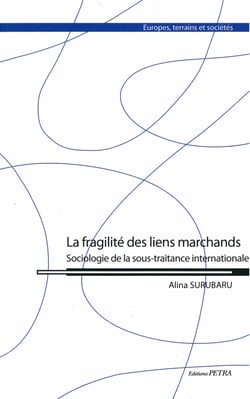 La fragilité des liens marchands - sociologie de la sous-traitance internationale