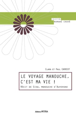 Le voyage manouche, c'est ma vie! recit de gika, manouche d'auvergne