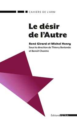 Le desir de l'autre. rene girard et michel henry