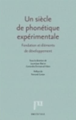 Un siècle de phonétique expérimentale : fondation et éléments de développement - hommage à Théodore Rosset et John Ohala