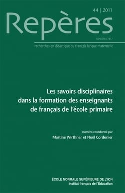 Repères, n° 44/2011 : Les savoirs disciplinaires dans la formation des enseignants de français à l'école primaire