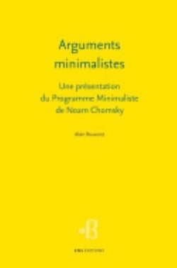 Arguments minimalistes : Une présentation du Programme Minimaliste de Noam Chomsky