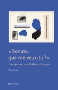 Sonate, que me veux-tu ? : Pour penser une histoire du signe
