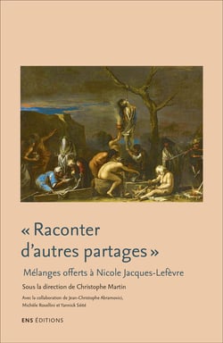« Raconter d'autres partages ». : Littérature, anthropologie et histoire culturelle. Mélanges offerts à Nicole Jacques-Lefèvre.