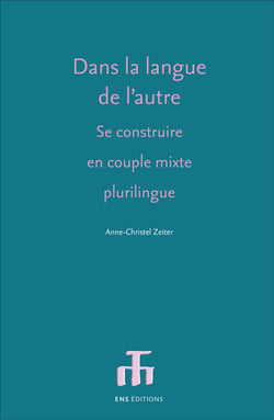 Dans la langue de l'autre : Se construire en couple mixte plurilingue
