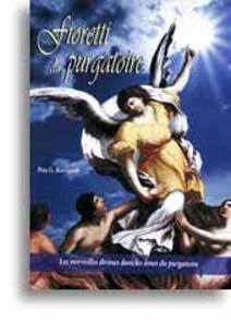Fioretti du purgatoire : Les merveilles divines dans les âmes du purgatoire