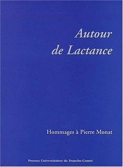 Autour de Lactance : Hommage à Pierre Monat