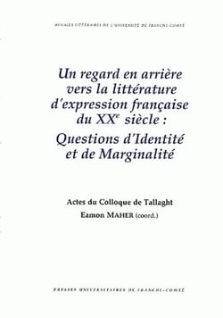 Un Regard en arrière vers la littérature d'expression française du 20e siècle : Questions d'identité et de marginalité.Colloque de Tallaght (Dublin), Irlande