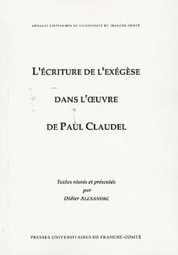 L' Écriture de l'exégèse dans l'oeuvre de Paul Claudel