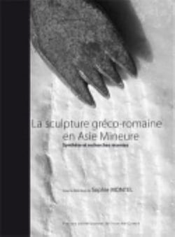La Sculpture gréco-romaine en Asie Mineure : Synthèse et recherches récentes