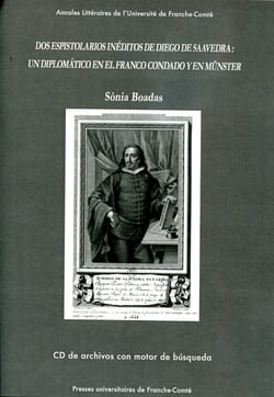 Dos espistolarios inéditos de Diego de Saavedra : un diplomatico en el Franco condado y en Münster : CD+Brochure