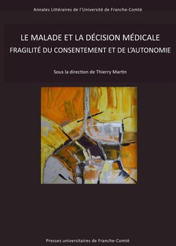 Le Malade et la décision médicale : Fragilité du consentement et de l'autonomie