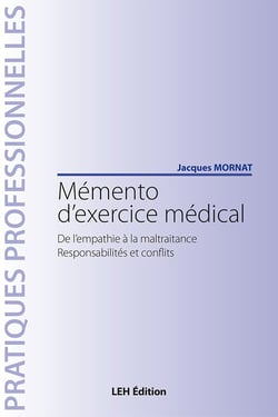 Memento d'exercice medical. de l'empathie a la maltraitance. responsabilites et conflits