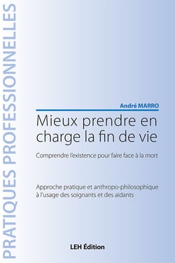Mieux prendre en charge la fin de vie. comprendre l'existence pour faire face a la mort. approche pr
