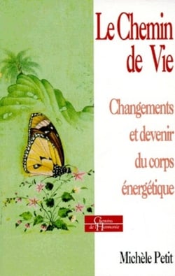 Le Chemin de vie - Changements et devenir du corps énergétique