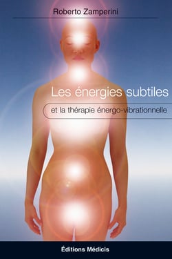 Les énergies subtiles - et la thérapie énergo-vibrationnelle