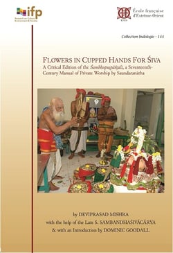 Collection indologie - t144 - flowers in cupped hands for siva - a critical edition of the sambhupus