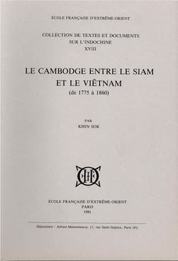 Le cambodge entre le siam et le vietnam (de 1775 a 1860)