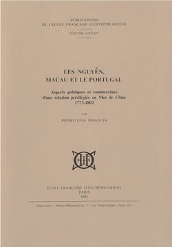 Les nguyen, macao et le portugal. aspects pol. et commer. d'une relation privilegiee en mer de chine