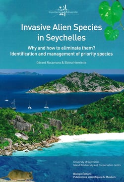 Invasive alien species in seychelles - why and how to eliminate them? identification and management of priority species