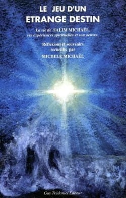 Le jeu d'un etrange destin - la vie de salim michael, ses experiences spirituelles et son oeuvre