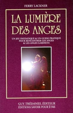 La lumiere des anges - Jeu initiatique et guide pratique