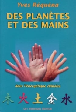 Des planetes et des mains - Dans l'énergétique chinoise