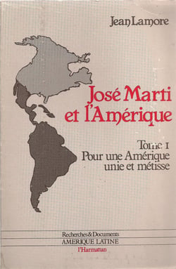 Jose marti et l'amerique - vol01 - pour une amerique unie et metisse - tome 1